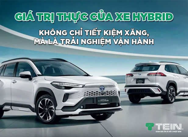 Giá trị thực của xe hybrid: Không chỉ tiết kiệm xăng, mà là trải nghiệm vận hành