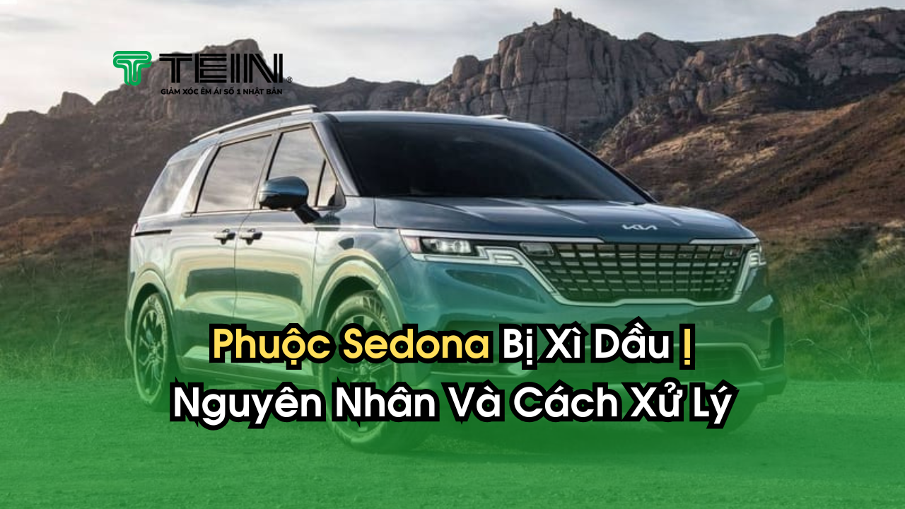 Phuộc Sedona Bị Xì Dầu – Nguyên Nhân Và Cách Xử Lý