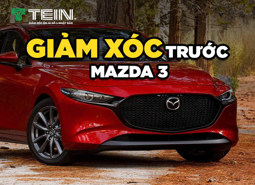 Giảm Xóc Trước Mazda 3 – Nâng Cấp Loại Nào Tốt Nhất?