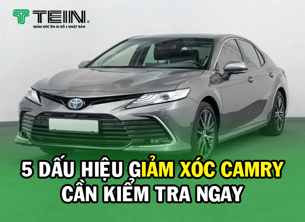 5 Dấu Hiệu Giảm Xóc Camry Cần Kiểm Tra Ngay