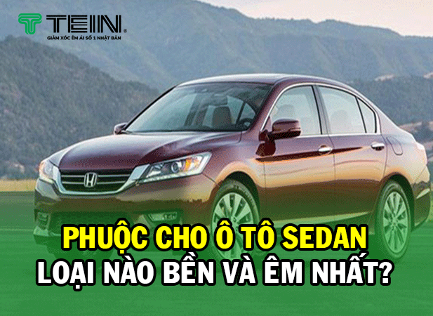 Phuộc Cho Ô Tô Sedan Loại Nào Bền Và Êm Nhất?