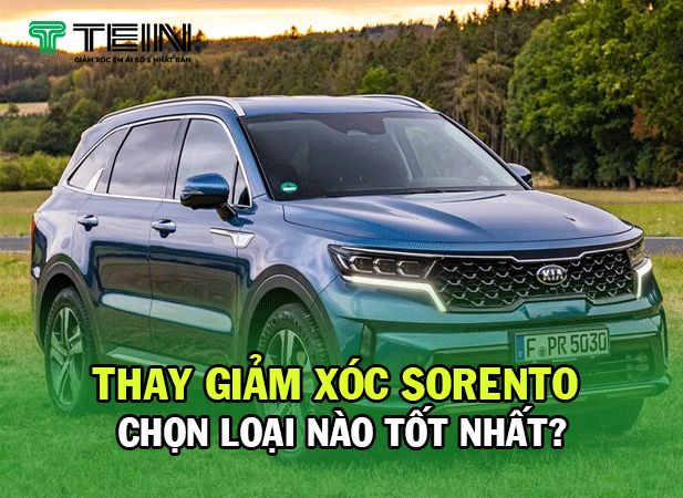 Thay Giảm Xóc Sorento: Chọn Loại Nào Tốt Nhất