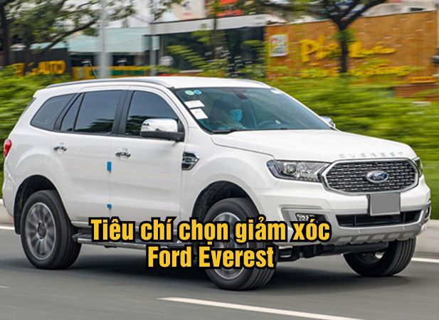 Tiêu chí chọn giảm xóc Ford Everest êm ái, độ bền cao